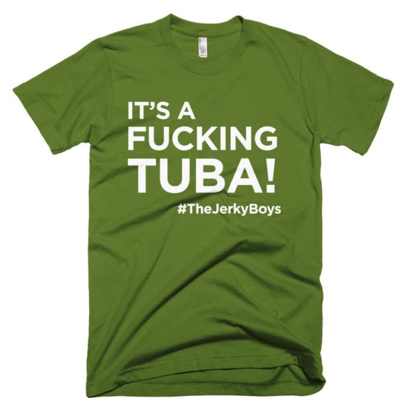 olive green "It's a fucking Tuba!" Jerky Boys T-shirt