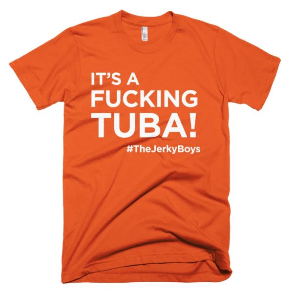 orange "It's a fucking Tuba!" Jerky Boys T-shirt