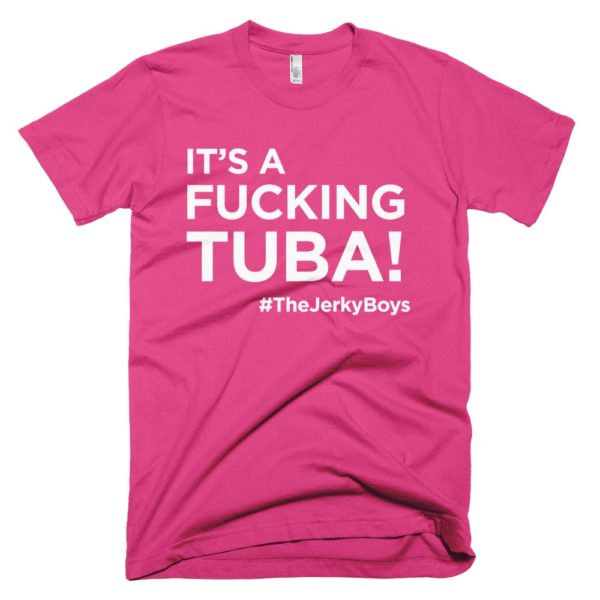 pink "It's a fucking Tuba!" Jerky Boys T-shirt