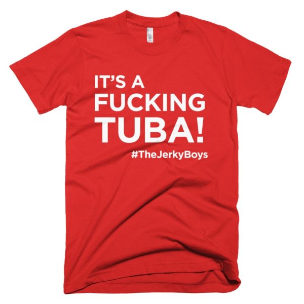 red "It's a fucking Tuba!" Jerky Boys T-shirt