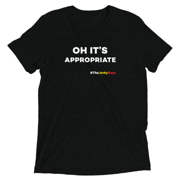 Oh It’s Appropriate T-Shirt