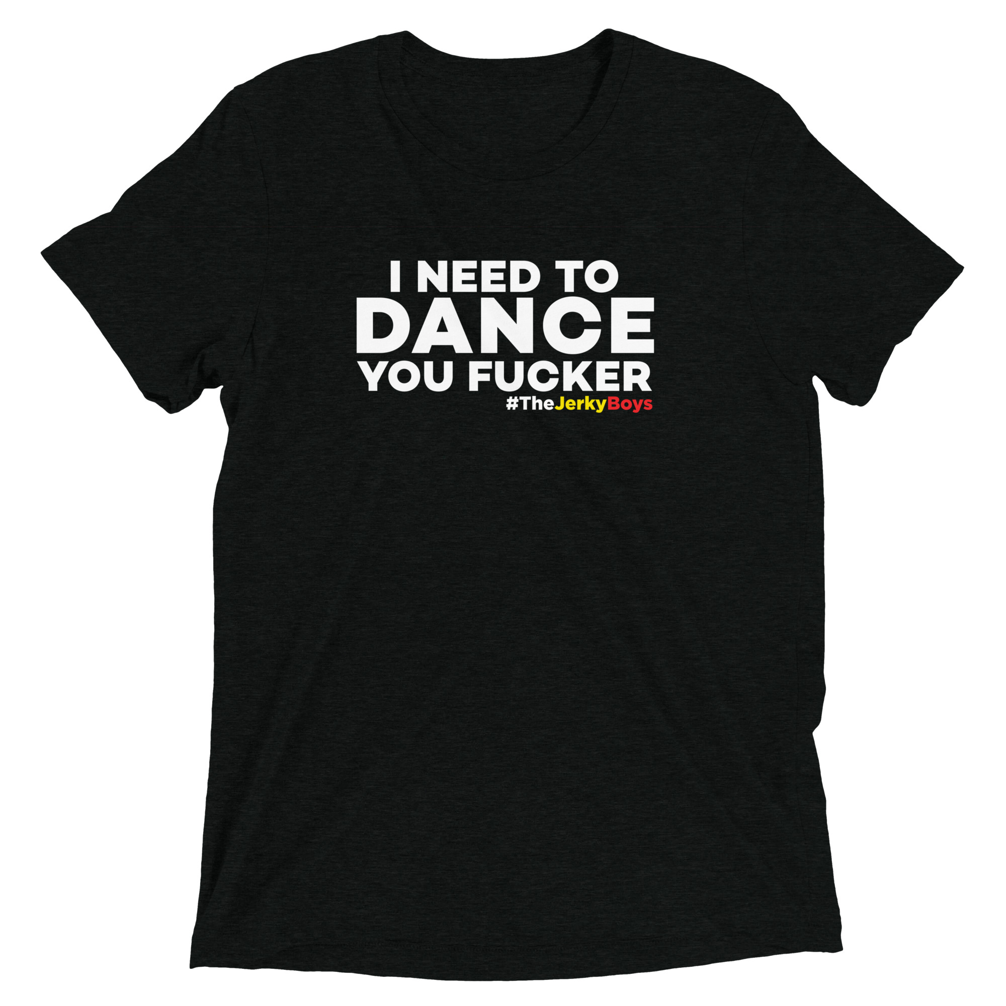 I NEED TO DANCE YOU FUCKER! Short sleeve t-shirt